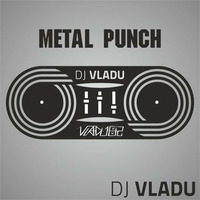 DJ Vladu - Metal Punch by Vladu 82