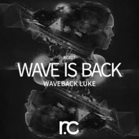 Waveback Luke - Wave Is Back (Original Mix) by WAVEBACK