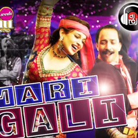 Mari Galli ( Tanu Weds Manu Returns ) - DJ RAJ MUMBAI by Dj Raj Mumbai