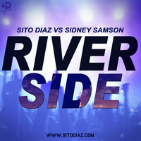 Sito Diaz Vs Sidney Samson - Riverside RMX 2015 by SITO DIAZ