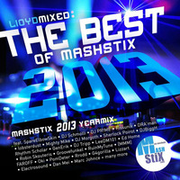 Lloyd - The Best Of Mashstix.com 2013 Mixed By Lloyd by Mashstix.com