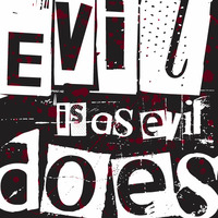 Evil is as Evil does by Evil Smarty