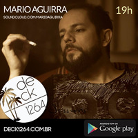 Deck 1264 Sessions - Exclusivo - DJ SET - MARIO AGUIRRA by Deck 1264 Radio