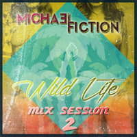 MiCHA3L FiCTiON - WiLD LiFE MiX SESSiON 2 by Micha3l Fiction