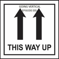 Going Vertical - Episode 035 by Inclined Plane