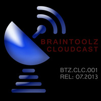 BrainToolz Cloudcast - 001 by BrainToolz