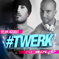 Felipe Accioly - #TWERK (Enrico Meloni Remix) PREVIEW by ENRICO MELONI