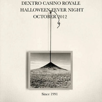 DEXTRO CASINO ROYALE HALLOWEEN FEVER NIGHT 31 OCTOBER 2012  by Dj Dextro