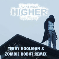 Ruinz Ason - Higher (Terry Hooligan &amp; Zombie Robot Remix) by Terry Hooligan