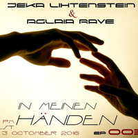 Jeka Lihtenstein &amp; Aglaia Rave - In Meinen Handen 003 on Cosmos Radio [3 October 2016] by Jeka Lihtenstein