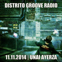 Unai Ayerza | Distrito Groove Radio | 11.11.2014 by Unai Ayerza