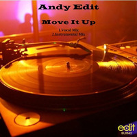 Andy Edit - Move It Up (Original Vocal Mix + Inst Mix)