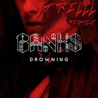 Banks - Drowning (Trelll Remix) by Trelll