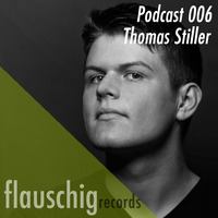 Flauschig Records Podcast 006: Thomas Stiller by Flauschig Records