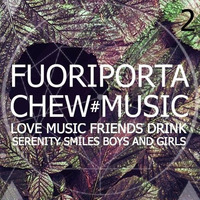 CHEW.MUSIC@FUORIPORTA - 2. DJ SET #ALESSIO BIGO# by Alessio Bigo