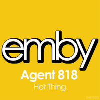 Agent 818 - Hot Thing (iPod Edit) on EMBY Recs. by AGENT818