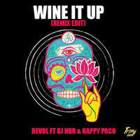 Wine It Up - Dj Revol Ft Dj NBR &amp; Nappy Paco (Remix Edit) by REVOL