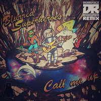 Blurred SuperHeroes - Call Me Up (Drumrepublic Remix) by Drumrepublic