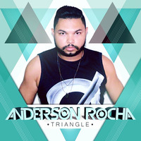 DJ Anderson Rocha - TRIANGLE SETMIX by Anderson Rocha