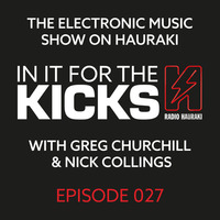 In It For The Kicks Episode 027 - 14 August 2015 by Nick Collings