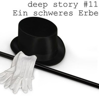 deep story nr.11 | Ein schweres Erbe | by aristocracy by deep stories