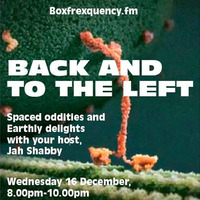 Back and to the Left on Boxfrequency.fm 16/12/2015 by Jah Shabby