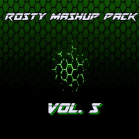 Rosty Mashup Pack Vol. 5