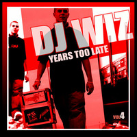 DJ Wiz - Years Too Late Vol.4 by DJ Wiz