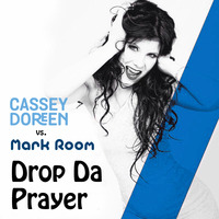 Cassey Doreen vs. Mark Room - Drop Da Prayer (Like A Prayer Bootleg) by Mark Room