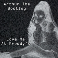 Love Me At Freddy's by ArthurTheBootleg