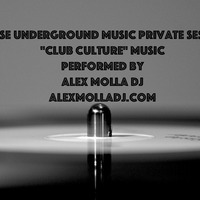 House Underground Music Private Session by Alex Molla DJ - AM Music Culture