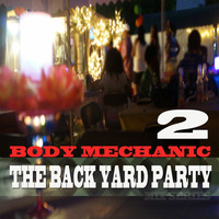 The Backyard Party 2 by Body Mechanic