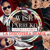 Wise ft Farruko - Contra La Pared [La Discoteka Rmx] by Prez.fm