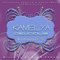 KAMELYA DELICIOUS Volume 5 by Kaan Duran