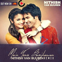 Main Tenu Samjhawan (Nithish Remix) by Nithish van Buuren