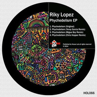 Riky Lopez-Phychedelism (Original mix) Preview Low Quality Out now [House lab records] by Riky Lopez