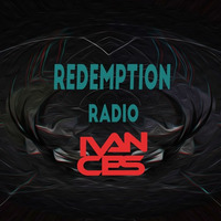 Ivan Ces - Redemption Radio EP.24 by DJIvanCes