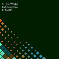 5 Teile Wodka - SuperSoft (Luftnummern EP) [ELAN015] by ElectronicAnarchy