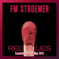 FM STROEMER - Red Blues Essential Housemix May 2015 | www.fmstroemer.de by FM STROEMER [Official]
