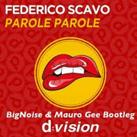 Federico Scavo - Parole Parole (BigNoise &amp; Mauro Gee Bootleg) by Simone BigNoise Testa