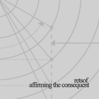 Affirming The Consequent by Retsof