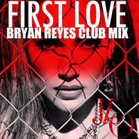 First Love (Bryan Reyes Club Mix) J.L.O by Bryan Reyes