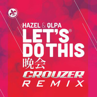 Hazel & QLPA - Let's Do This (Crouzer Remix) DEMO by Crouzer