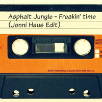 Asphalt Jungle - Freakin' Time (Jonni Haus Edit) by Jonni Haus