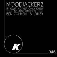 Moodjackerz - If Your Mother Only Knew (Dilby Remix) - Kiko Records by Dilby