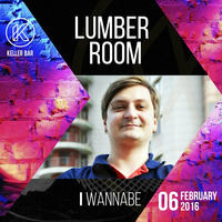 I Wannabe - 06 FEB 2016 Lumber Room @ Keller Bar promo by Lumber Room DnB
