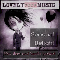 LovelyDeepMusic- Sensual Delight - Von Herz und Seele berührt - LDM.cast #o29 by Cla-Si(e)-loves-sound