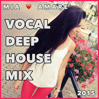 Vocal Deep House Mix 2015 by Mia Amare by Mia Amare