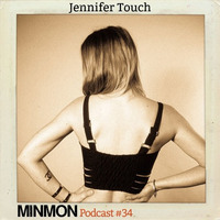 MINMON Podcast #34 by Jennifer Touch by MinMon Kollektiv