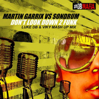 Martin Garrix Vs Sondrum - Don't Look Down 2 Funk (Luke DB &amp; Viky Mash Up Mix) by Luke DB